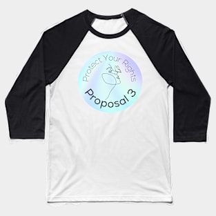 Protect Your Rights Opalescent Design - Proposal 3 In Michigan 2022 - Reproductive Freedom Baseball T-Shirt